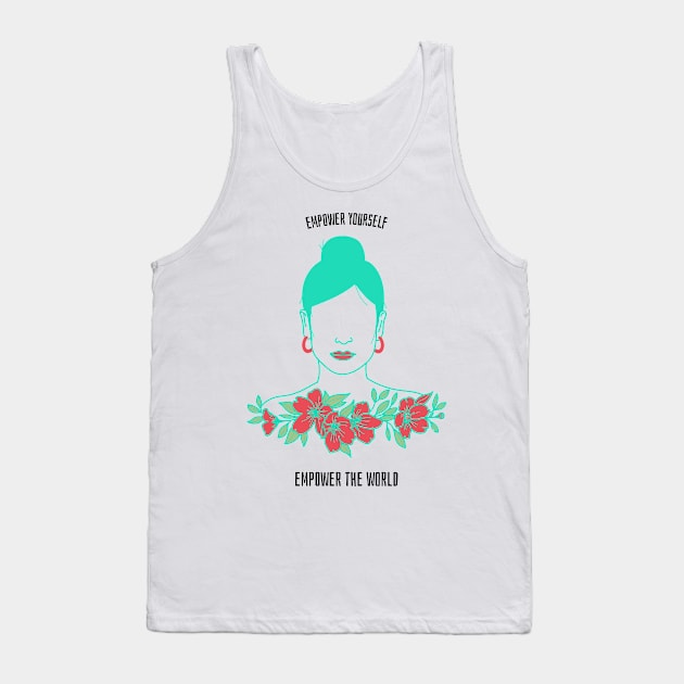 Empower yourself - Empower the world Tank Top by RetroRickshaw